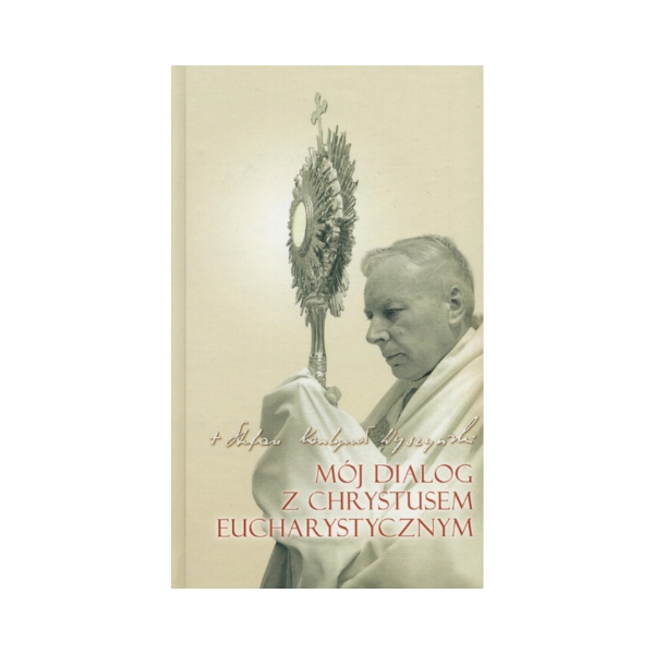 Mój dialog z Chrystusem eucharystycznym