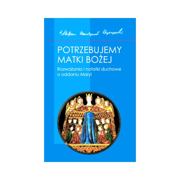 Potrzebujemy Matki Bożej