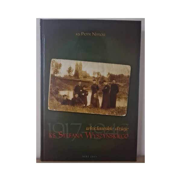 Włocławskie dzieje <br/>księdza Stefana Wyszyńskiego<br/> 1917–1946