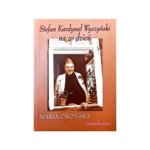 Stefan Kardynał Wyszyński na co dzień