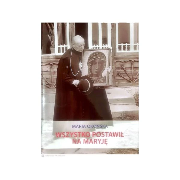 Wszystko postawił na Maryję