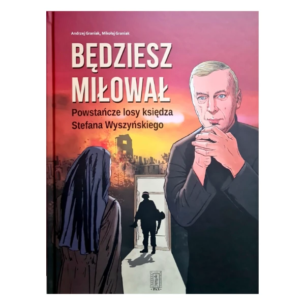 Będziesz miłował powstańcze losy ks. Stefana Wyszyńskiego